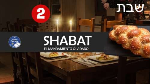02 - Shabat El Mandamiento Olvidado - ¿Qué es Shabat y de dónde surge?