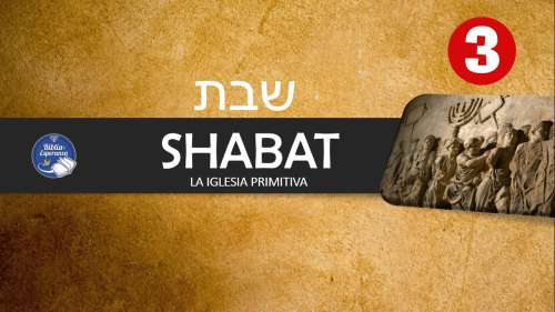03 - Shabat El Mandamiento Olvidado - La Iglesia Primitiva