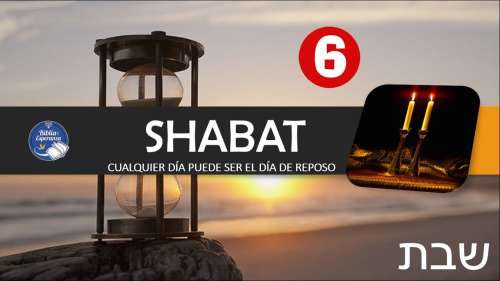 06 - Shabat El Mandamiento Olvidado - Cualquier día puede ser el día de Reposo